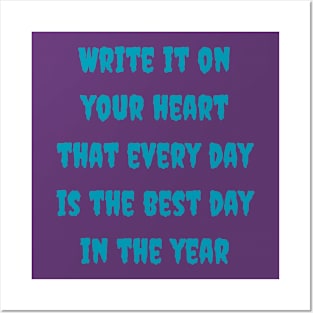 Write it on your heart that every day is the best day in the year Posters and Art